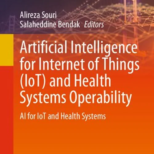 Artificial Intelligence for Internet of Things (IoT) and Health Systems Operability