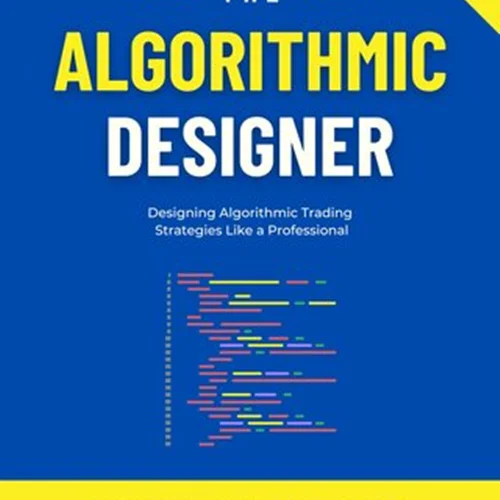 The Algorithmic Designer: Designing Trading Strategies with Python: A Comprehensive Guide for 2024