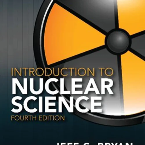 Introduction to Nuclear Science, 4th Edition