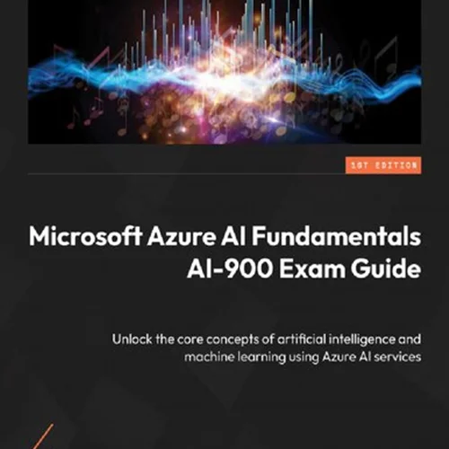 Microsoft Azure AI Fundamentals AI-900 Exam Guide (Early Access)