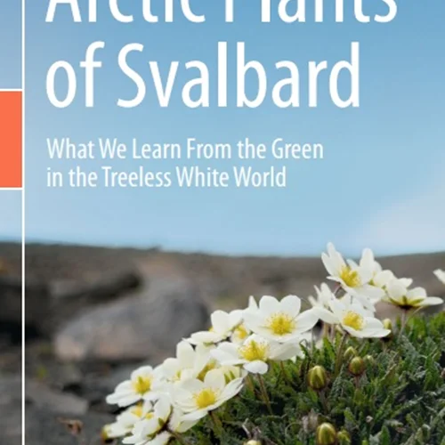 Arctic Plants of Svalbard: What We Learn From the Green in the Treeless White World