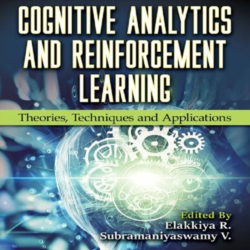Cognitive Analytics and Reinforcement Learning - Theories, Techniques and Applications