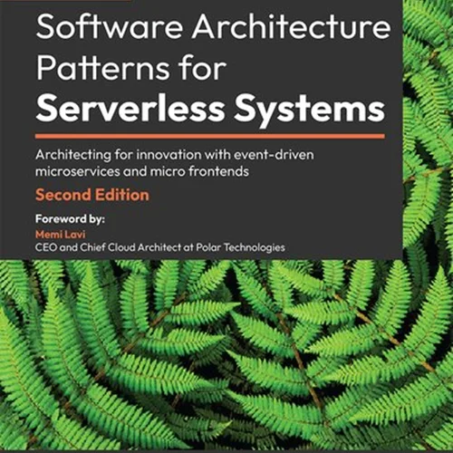 Software Architecture Patterns for Serverless Systems: Architecting for innovation with event-driven microservices