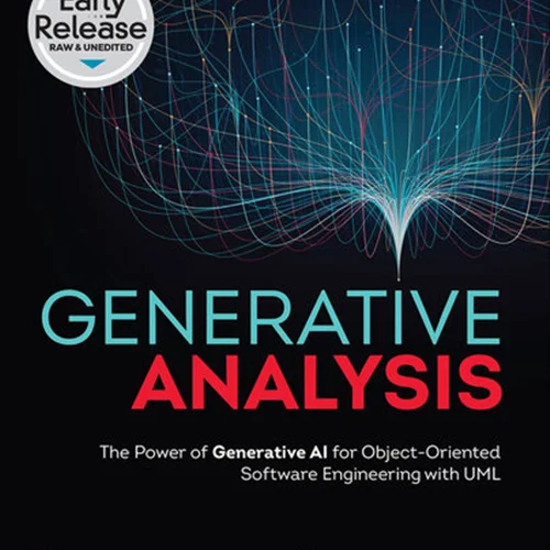Generative Analysis: The Power of Generative AI for Object-Oriented Software Engineering with UML (Early Release)
