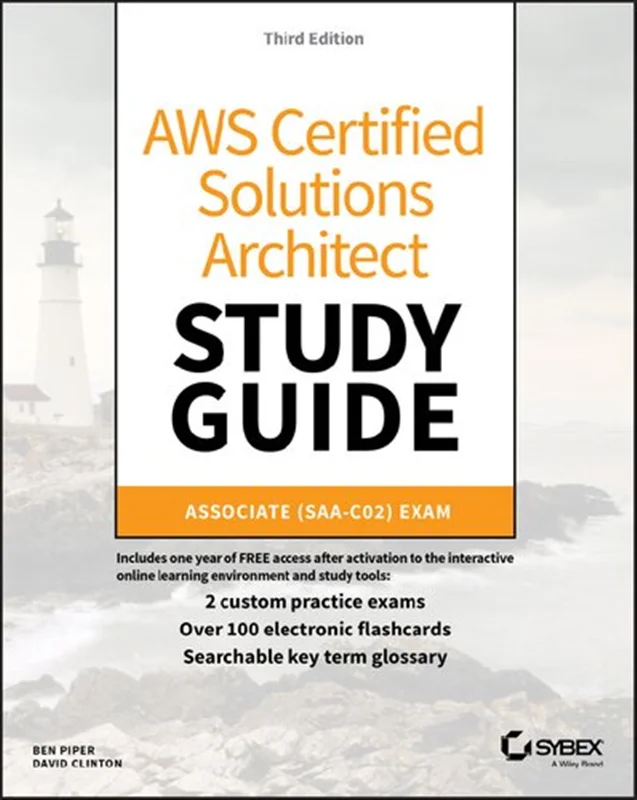 AWS Certified Solutions Architect Study Guide, 3E- Associate SAA-C02 Exam (Aws Certified Solutions Architect Official: Associate Exam)