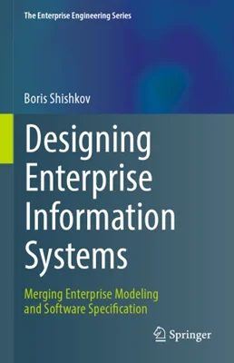Designing Enterprise Information Systems: Merging Enterprise Modeling And Software Specification