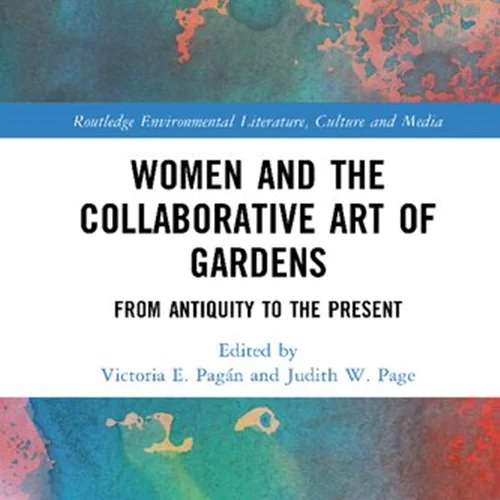 Women and the Collaborative Art of Gardens : From Antiquity to the Present