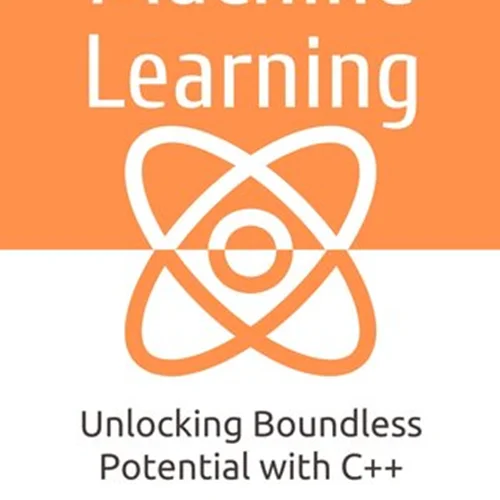 Machine Learning with C++: Unlocking Boundless Potential with C++