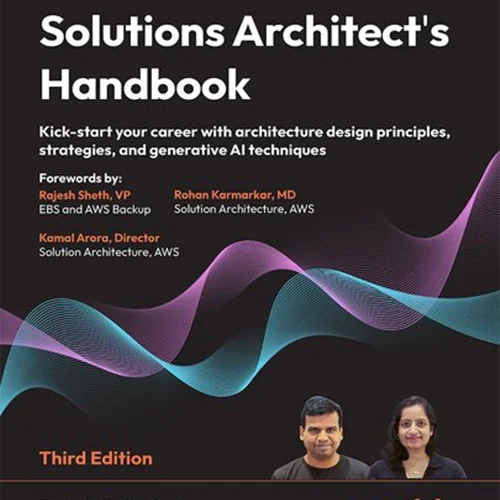 Solutions Architect's Handbook: Kick-start your career with architecture design principles, strategies, 3rd Edition