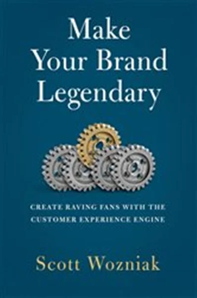 Download Book Make Your Brand Legendary: Create Raving Fans With the Customer Experience Engine, Scott Wozniak, 9798887100333, 979-8887100333