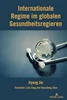 Internationale Regime im globalen Gesundheitsregieren (German Edition), Jiyong Jin, B0CZK5BCRK, 1433190613, 143319063X, 9781433190612, 9781433190636, 978-1433190612, 978-1433190636