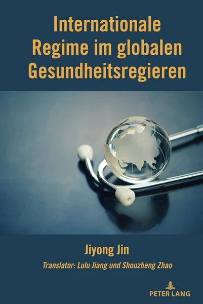 Internationale Regime im globalen Gesundheitsregieren (German Edition), Jiyong Jin, B0CZK5BCRK, 1433190613, 143319063X, 9781433190612, 9781433190636, 978-1433190612, 978-1433190636