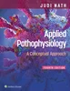 Applied Pathophysiology: A Conceptual Approach 4th Edition, Judi Nath, Carie Braun, Cindy Anderson, B09MR6Q354, 1975179196, 1975179218, 9781975179199, 9781975179212, 9781975194758, 978-1975179199, 978-1975179212, 978-1975194758