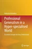 Professional Generalism in a Hyper-specialised World: Essential Concepts for Every Professional, Nektarios Karanikas, 9789819640386, 9789819640393, 978-9819640386, 978-9819640393