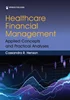 Healthcare Financial Management: Applied Concepts and Practical Analyses, Cassandra R. Henson, 0826144748, 0826144756, 9780826144744, 9780826144751, 978-0826144744, 978-0826144751