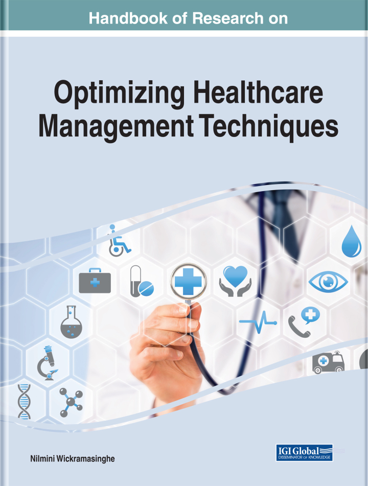 Handbook of Research on Optimizing Healthcare Management Techniques, 1799813711, 1799813738, 9781799813712, 978-1799813712, 9781799813736, 978-1799813736