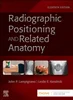 Textbook of Radiographic Positioning and Related Anatomy 11th Edition, John Lampignano, Leslie E. Kendrick, B0CW1RC98C, 032393613X, 9780323936132, 978-0323936132