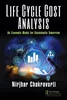Life Cycle Cost Analysis: An Economic Model for Sustainable Tomorrow, Nirjhar Chakravorti, 9781032611679, 9781040009093, 9781040009079, 9781032611662, 9781003462330, 978-1032611679, 978-1040009093, 978-1040009079, 978-1032611662, 978-1003462330