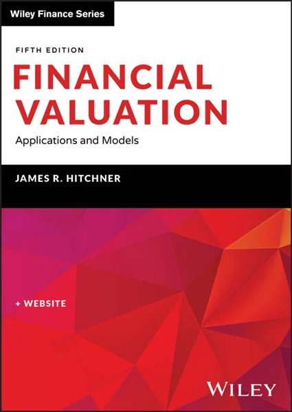 Financial Valuation: Applications and Models 5th Edition, James R. Hitchner, 9781119880936, 9781119880943, 9781119880967, 9781119880950, 978-1119880936, 978-1119880943, 978-1119880967, 978-1119880950