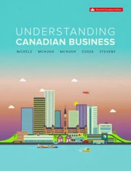 Download Book Understanding Canadian Business, 11th Edition, Julie Stevens William G. Nickels, James McHugh, Susan McHugh, Rita Cossa, 9781260881363, 9781265008819, 9781265010706, 978-1260881363, 978-1265008819, 978-1265010706