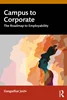 Campus to Corporate: The Roadmap to Employability, Gangadhar Joshi, 9781032976464, 9781040345474, 9781032980553, 9781003594635, 9781040345467, 978-1032976464, 978-1040345474, 978-1032980553, 978-1003594635, 978-1040345467