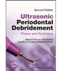 Ultrasonic Periodontal Debridement: Theory and Technique 2nd Edition, Marie D. George, Dani Botbyl, Timothy G. Donley, Philip M. Preshaw, B0CJ1CBW21, 1119831040, 1119831067, 9781119831044, 9781119831051, 9781119831068, 978-1119831044, 978-1119831051,