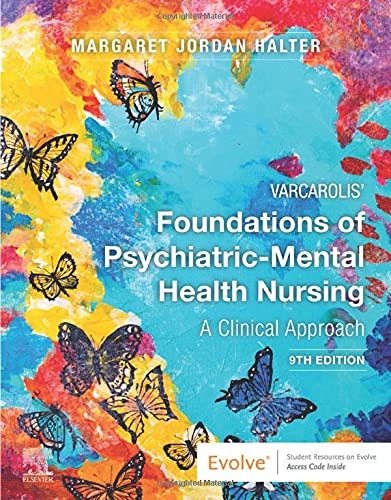 Varcarolis' Foundations of Psychiatric-Mental Health Nursing: A Clinical Approach 9th Edition by Margaret Jordan Halter, 0323697070, 978-0323697071, 9780323697071, B0992M1M26