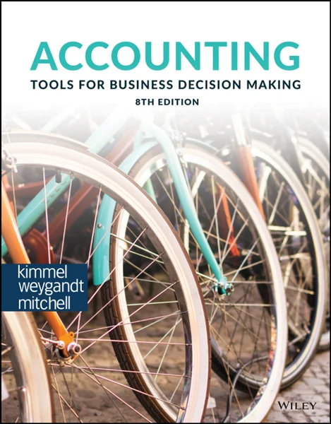 Accounting: Tools for Business Decision Making, Enhanced eText 8th Edition, Paul D. Kimmel; Jerry J. Weygandt; Donald E. Kieso; Jill E. Mitchell, 1119791057, 1119791030, 9781119791058, 978-1119791058, 9781119791034, 978-1119791034