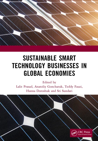 Sustainable Smart Technology Businesses in Global Economies, Lalit Prasad, Anatoliy Goncharuk, 9781041017721, 9781040362907, 9781041017714, 9781003616306, 9781040362785, 978-1041017721, 978-1040362907, 978-1041017714, 978-1003616306, 978-1040362785