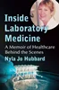 Inside Laboratory Medicine: A Memoir of Healthcare Behind the Scenes, Nyla Jo Hubbard, 978-1476695655, 9781476695655, 9781476653280, 978-1476653280