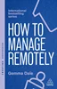 How to Manage Remotely: Work Effectively, No Matter Where You Are 2nd Edition, Gemma Dale, 9781398620056, 9781398620063, 978-1398620056, 978-1398620063
