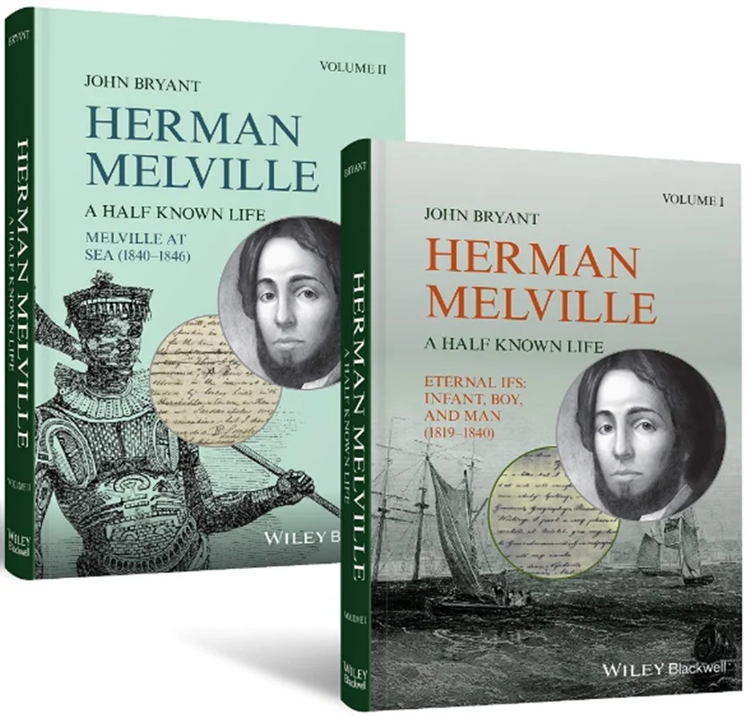 Herman Melville, 2 Volume Set: A Half Known Life, John Bryant | 1405121904, 978-1405121903, 9781405121903, B08M2J6Q36
