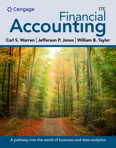Financial Accounting: The Impact on Decision Makers 17th Edition, Carl Warren, 9780357899830, 9798214343631, 9780357899847, 9780357899953, 9780357899946, 978-0357899830, 979-8214343631, 978-0357899847, 978-0357899953, 978-0357899946
