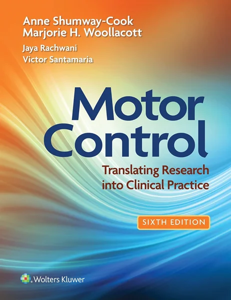 Download Book Motor Control: Translating Research into Clinical Practice 6th Edition, Anne Shumway-Cook; Marjorie H. Woollacott; Jaya Rachwani; Victor Santamaria, B09LZNQGVC, 197515827X, 1975158296, 9781975158279, 9781975158293, 978-1975158279, 978-1975158