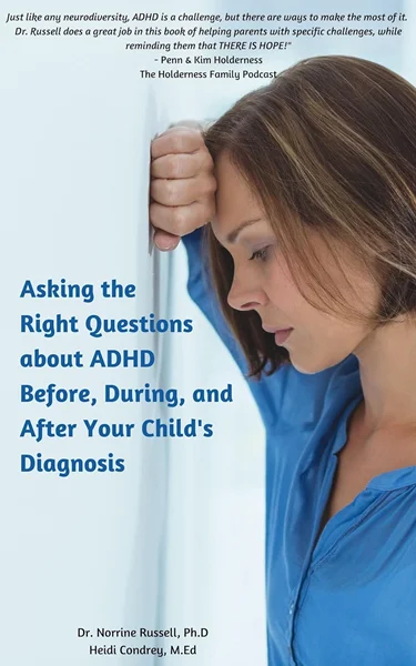 Download Book Asking the Right Questions about ADHD Before, During, and After Your Child's Diagnosis, Norrine Russell, Heidi Condrey, B0B3Y7HFLK, B0B3WWMN4K, 979-8835383245, 9798835383245