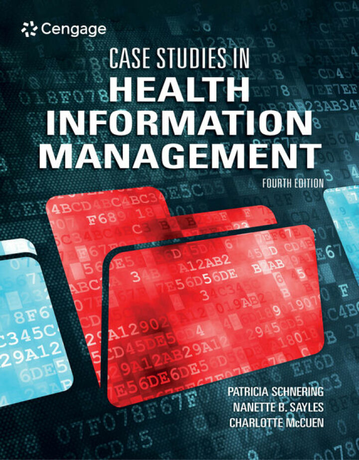 Case Studies in Health Information Management 4th Edition, Patricia Schnering, 0357506197, 9780357506196, 9798214339399, 978-0357506196, 979-8214339399