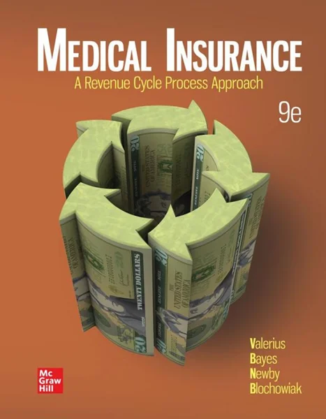 Medical Insurance: A Revenue Cycle Process Approach 9th Edition, Joanne Valerius, 1265166714, 1266283242, 9781265166717, 9781266283246, 978-1265166717, 978-1266283246