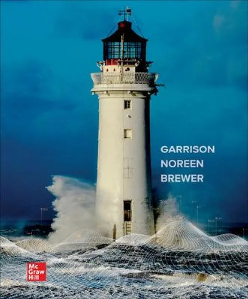 Managerial Accounting 18th Edition, Ray Garrison, 9781266634505, 9781265618520, 9781265615925, 9781266686535, 9781266248610, 9781265616656, 9781265616489, 9781266382680, 9781264962532, 978-1266634505, 978-1265618520, 978-1265615925, 978-1266686535