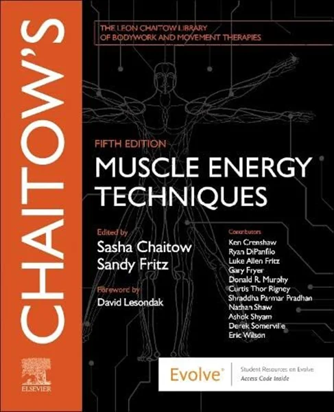 Chaitow's Muscle Energy Techniques (The Leon Chaitow Library of Bodywork and Movement Therapies) 5th Edition, Sasha Chaitow, Sandy Fritz, B0C2Q7M2VP, 0702082724, 978-0702082726, 9780702082726