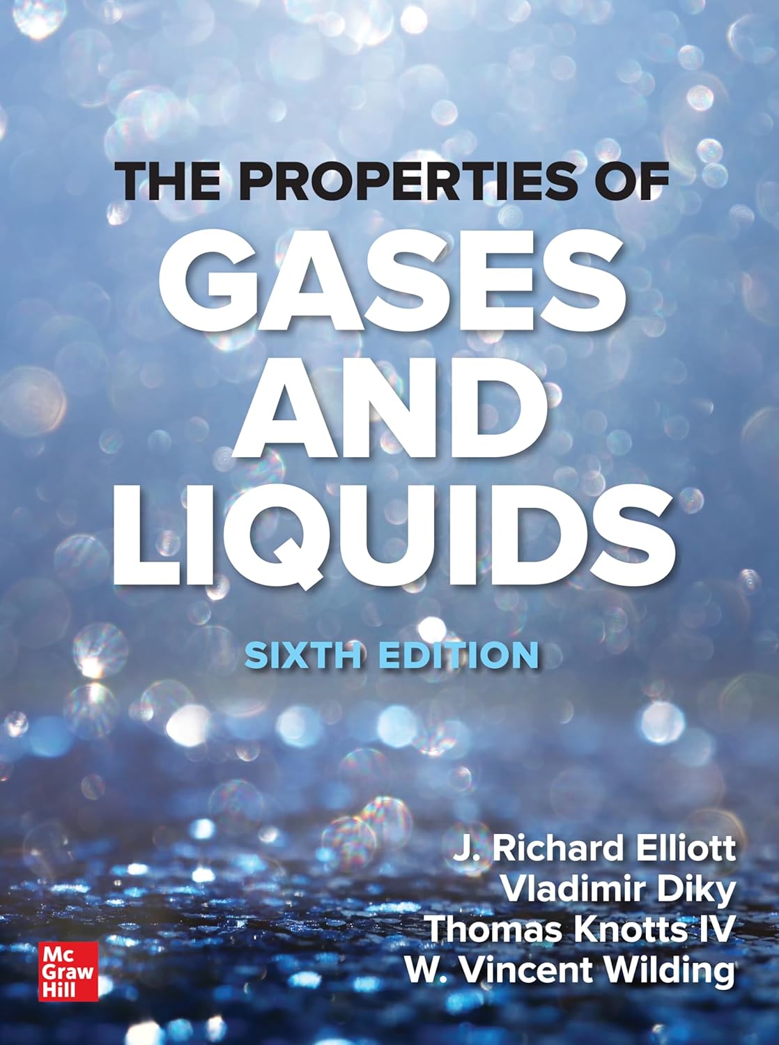 The Properties of Gases and Liquids, Sixth Edition 6th Edition by J. Richard Elliott, Vladimir Diky, Thomas A. Knotts IV, W. Vincent Wilding, B0BS5SLZJK, 1260116344, 1260116352, 9781260116342, 9781260116359, 978-1260116342, 978-1260116359