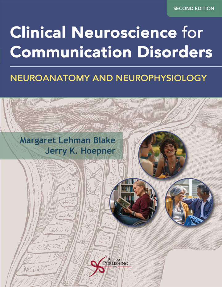 Clinical Neuroscience for Communication Disorders: Neuroanatomy and Neurophysiology 2nd Edition, Margaret Lehman Blake, Jerry K. Hoepner, 1635507812, 1635505100, 9781635507812, 9781635505108, 9781635507812, 9781635505108