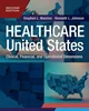 Healthcare in the United States: Clinical, Financial, and Operational Dimensions, Second Edition 2nd Edition, Stephen L. Walston, Kenneth L. Johnson, 1640554645, 1640554661, 9781640554641, 9781640554665, 978-1640554641, 978-1640554665