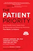 The Patient Priority: Solve Health Care's Value Crisis by Measuring and Delivering Outcomes That Matter to Patients, Stefan Larsson, 1264741626, 1264741359, 9781264741625, 978-1264741625, 9781264741359, 978-1264741359