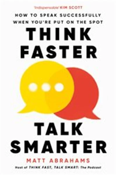 Download Book Think Faster, Talk Smarter How to Speak Successfully When You're Put on the Spot, Matt Abrahams,     9781035024957,     9781035024988,     978-1035024957,     978-1035024988