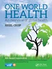 One World Health: An Overview of Global Health, Lord Nigel Crisp, 1498739415, 149873944X, 9781498739412, 978-1498739412, 9781498739443, 978-1498739443