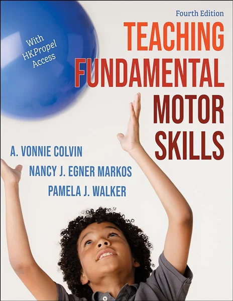 Download Book Teaching Fundamental Motor Skills  4th Edition, A. Vonnie Colvin, Nancy J. Egner Markos, Pamela J. Walker, B09P4MHSXS, 1718211244, 1718211252, 9781718211247, 9781718211261, 9781718211254, 978-1718211247, 978-1718211261, 978-1718211254