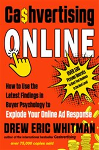 Download Book Cashvertising Online How to Use the Latest Findings in Buyer Psychology to Explode Your Online Ad Response, Drew Eric Whitman,     1633412911, 9781632652058,  9781633412910, 978-1632652058,  978-1633412910