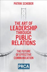 Download Book The Art of Leadership through Public Relations The Future of Effective Communication, Patrik Schober,     9781837536337,     9781837536306,     9781837536320,     978-1837536337,     978-1837536306,     978-1837536320