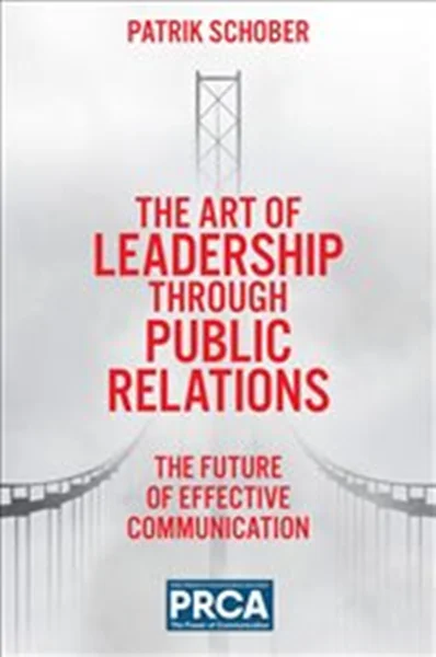 Download Book The Art of Leadership through Public Relations The Future of Effective Communication, Patrik Schober,     9781837536337,     9781837536306,     9781837536320,     978-1837536337,     978-1837536306,     978-1837536320