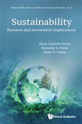 Download Book Sustainability: Business And Investment Implications, Diane-charlotte Simon, Alexander S Preker, Susan C Hulton,     9789811240911,     9789811240935,     978-9811240911,    9789-811240935